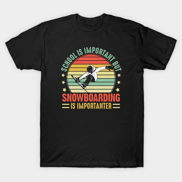 school is important but snowboarding is importanter - funny snowboarding lover quote vintage retro T-Shirt by AbstractA